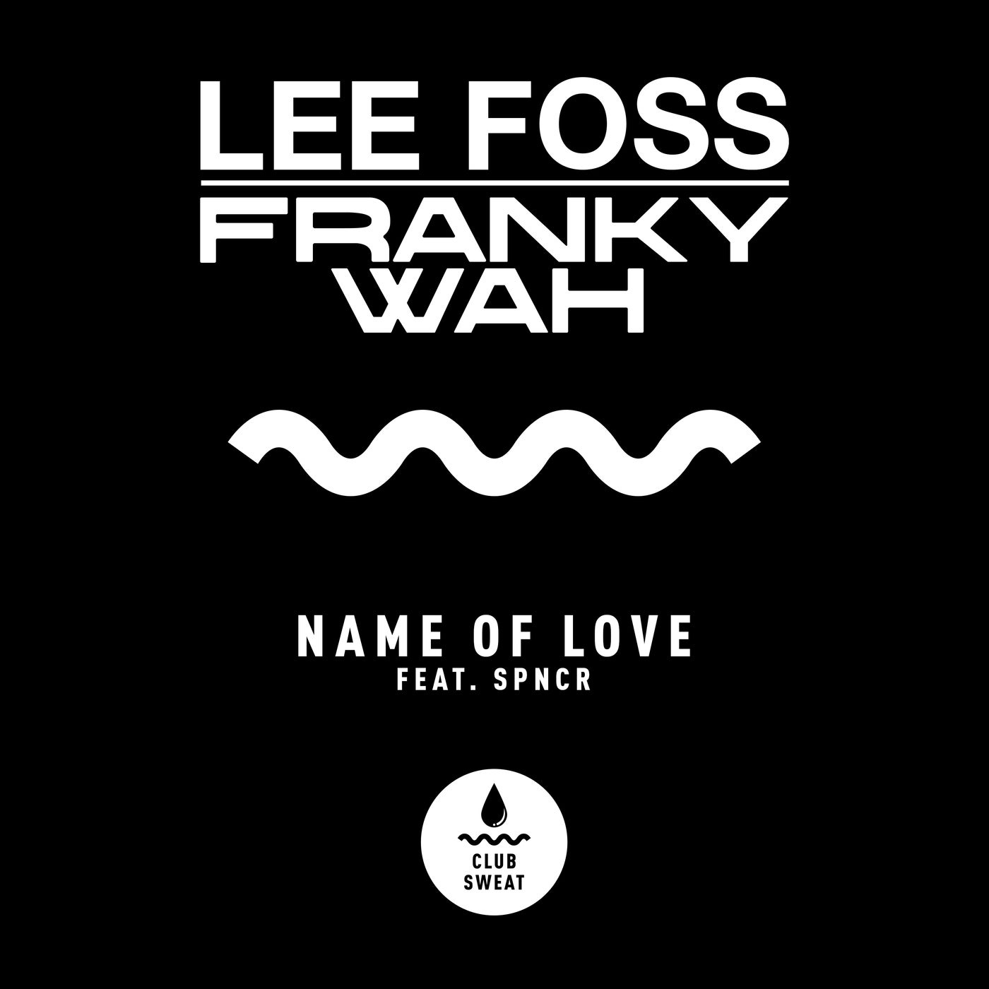 Lee Foss, Franky Wah – Name of Love (feat. SPNCR) [Extended Mix] [CLUBSWE334]